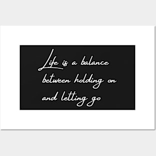 Life is a balance between holding on a letting go, Quote Posters and Art